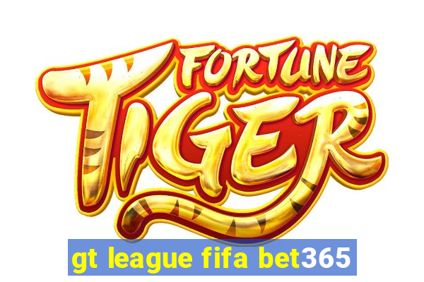 gt league fifa bet365